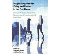 Jane Parpart Negotiating Gender, Policy and Politics in the Caribbea (Tascabile)