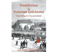 Jane Pearson Maria Rayner Prostitution in Victorian Colchester (Tascabile)