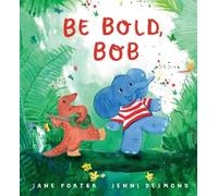 Jane Porter Be Bold, Bob (Copertina rigida)