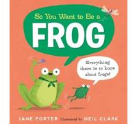 Jane Porter So You Want to Be a Frog (Copertina rigida) So You Want to BE a...