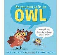 Jane Porter So You Want to Be an Owl (Copertina rigida)