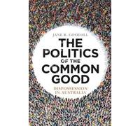 Jane R. Goodall The Politics of the Common Good (Tascabile)