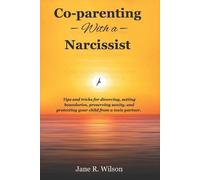 Jane R Wilson co-parenting with a narcissist. (Tascabile)