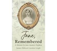 Jane, Remembered: A Memoir by Jane Austen's Nephew
