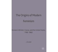 Jane Rendall The Origins of Modern Feminism (Tascabile)