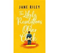 Jane Riley The Likely Resolutions of Oliver Clock (Tascabile)