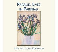 Jane Robertson John Robertson Parallel Lives in Painting (Tascabile)