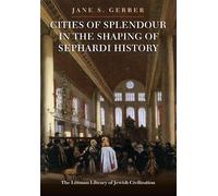 Jane S. Gerber Cities of Splendour in the Shaping of Sephardi (Copertina rigida)