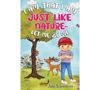 Jane Schoonover I Am That I Am, Just Like Nature- Let Me Be Me (Tascabile)