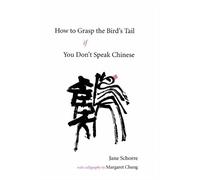 Jane Schorre How to Grasp the Bird's Tail If You Don't Speak Chinese (Tascabile)