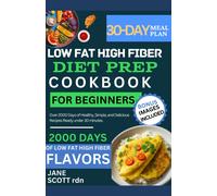 Jane Scott Rdn Low Fat High Fiber Diet Prep Cookbook for Beginners (Tascabile)