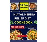 Jane Scott Rdn The Definitive HIATAL HERNIA RELIEF DIET COOKBOOK (Tascabile)