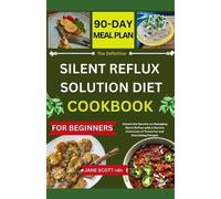 Jane Scott Rdn The Definitive SILENT REFLUX SOLUTION DIET COOKBOOK (Tascabile)