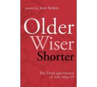 Jane Seskin Older, Wiser, Shorter: The Truth and Humor of Life After (Tascabile)