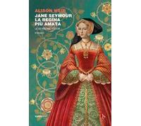 Jane Seymour. La regina più amata. Le sei regine Tudor