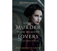 Jane Simon Amme How to Murder Your Wealthy Lovers and Get Away with (Tascabile)