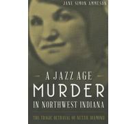 Jane Simon Ammeson A Jazz Age Murder in Northwest Indiana (Tascabile)