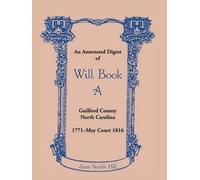 Jane Smith Hill An Annotated Digest of Will Book A, Guilford County, (Tascabile)