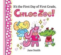 Jane Smith It's the First Day of First Grade, Chloe Zoe (Tascabile)
