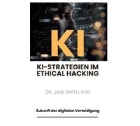 Jane Smith KI-Strategien im Ethical Hacking (Copertina rigida)