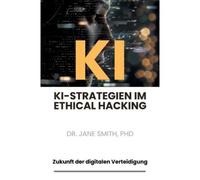 Jane Smith KI-Strategien im Ethical Hacking (Tascabile)