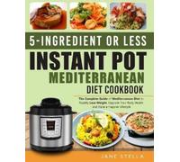 Jane Stella 5-Ingredient or Less Instant Pot Mediterranean Diet Cook (Tascabile)