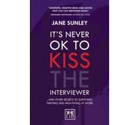 Jane Sunley It's Never Ok to Kiss the Interviewer (Tascabile)