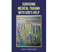Jane Swanson Surviving Medical Trauma with God's Help (Tascabile)
