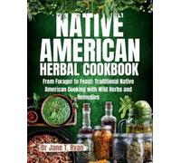 Jane T Ryan Native American Herbal Cookbook (Tascabile)
