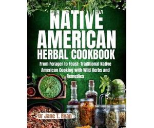 Jane T Ryan Native American Herbal Cookbook (Tascabile)