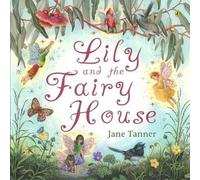 Jane Tanner Lily and the Fairy House (Tascabile)