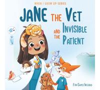 Jane The Vet and the Invisible Patient. Personalized Story About Veterinarian