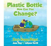 Jane Ting Plastic Bottle, How Can You Change? (Tascabile) Zacs Happy Planet