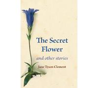 Jane Tyson Clement The Secret Flower (Tascabile)