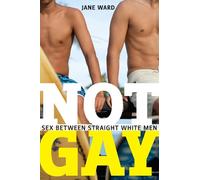 Jane Ward Not Gay (Copertina rigida) Sexual Cultures