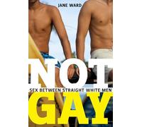 Jane Ward Not Gay (Tascabile) Sexual Cultures