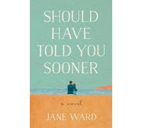 Jane Ward Should Have Told You Sooner (Tascabile)