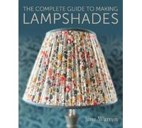 Jane Warren The Complete Guide to Making Lampshades (Tascabile)