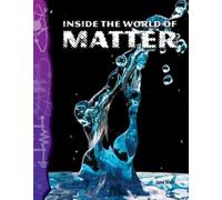 Jane Weir Inside the World of Matter (Tascabile) Science: Informational Text