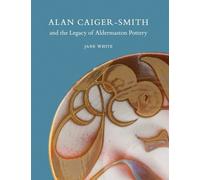 Jane White Alan Caiger-Smith and the Legacy of the Aldermaston Potte (Tascabile)