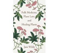 Jane Wilde Folk Medicine, Plant Lore, and Healing Plants (Copertina rigida)