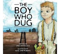 Jane Woodcock The Boy Who Dug (Tascabile)