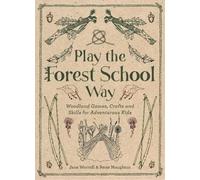 Jane Worroll Peter Houghton Play the Forest School Way (Tascabile)