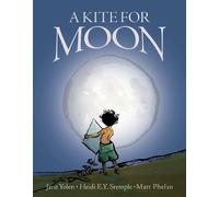 Jane Yolen Heidi E.Y. Stemple A Kite for Moon (Copertina rigida)
