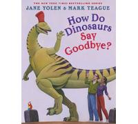 Jane Yolen How Do Dinosaurs Say Goodbye? (Copertina rigida)