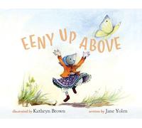 Jane Yolen Kathryn Brown Eeny Up Above (Copertina rigida)