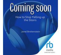 Janel Breitenstein How to Stop Yelling Up the Stairs (Tascabile)