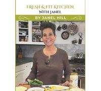 Janel Hill Fresh & Fit Kitchen with Janel (Tascabile)