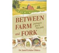 Janel Louise Ohletz Between Farm and Fork (Tascabile)