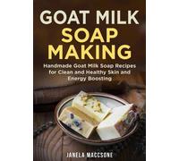 Janela Maccsone Goat Milk Soap Making (Tascabile) Natural Goat Milk Soaps